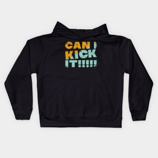 can i kick it!! Kids Hoodie